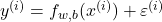 y^{(i)} = f_{w,b}(x^{(i)}) + \varepsilon^{(i)}