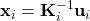 \mathbf{x}_i=\mathbf{K}_i^{-1}\mathbf{u}_i
