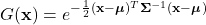 \[G(\mathbf{x}) = e^{-\frac{1}{2}(\mathbf{x} - \boldsymbol{\mu})^T \boldsymbol{\Sigma}^{-1} (\mathbf{x} - \boldsymbol{\mu})}\]