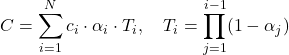 \[C = \sum_{i=1}^{N} c_i \cdot \alpha_i \cdot T_i, \quad T_i = \prod_{j=1}^{i-1}(1 - \alpha_j)\]