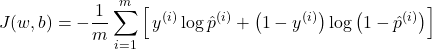 \[J(w, b) = -\frac{1}{m} \sum_{i=1}^{m} \Big[\, y^{(i)} \log \hat{p}^{(i)} + \big(1 - y^{(i)}\big) \log\big(1 - \hat{p}^{(i)}\big) \Big]\]