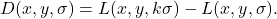 \[ D(x,y,\sigma)=L(x,y,k\sigma)-L(x,y,\sigma). \]