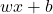 wx + b