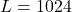 L = 1024