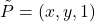 \[ \tilde{P} = (x, y, 1) \]