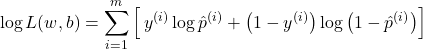 \[\log L(w, b) = \sum_{i=1}^{m} \Big[\, y^{(i)} \log \hat{p}^{(i)} + \big(1 - y^{(i)}\big) \log\big(1 - \hat{p}^{(i)}\big) \Big]\]