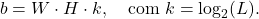 \[b = W \cdot H \cdot k, \quad \text{com } k = \log_2(L).\]