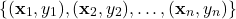 \[\{(\mathbf{x}_1, y_1), (\mathbf{x}_2, y_2), \ldots, (\mathbf{x}_n, y_n)\}\]