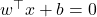 w^\top x + b = 0