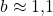 b \approx 1{,}1