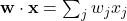 \mathbf{w} \cdot \mathbf{x} = \sum_j w_j x_j