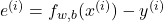 e^{(i)} = f_{w,b}(x^{(i)}) - y^{(i)}