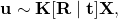\[ \mathbf{u} \sim \mathbf{K}[\mathbf{R}\mid\mathbf{t}]\mathbf{X}, \]