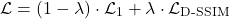 \[\mathcal{L} = (1 - \lambda) \cdot \mathcal{L}_1 + \lambda \cdot \mathcal{L}_{\text{D-SSIM}}\]