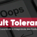 Fault Tolerance: Garantindo a Integridade dos Dados