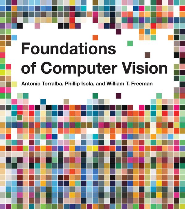 Foundations of Computer Vision - Antonio Torralba, Phillip Isola e William Freeman